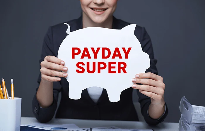 Payday Super: What the New Laws Mean for Employers